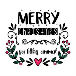 Merry Christmas Ya Filthy Animal Wreath SVG PNG