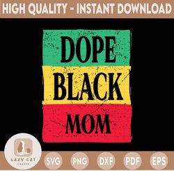 Dope Black Mom Svg, Juneteenth 1865 Svg, Freedom Day Independence Svg, African American clipart, Black Pride svg, Black