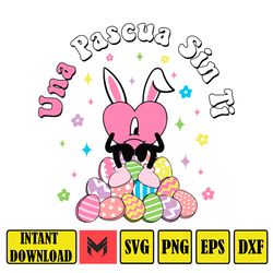 Easter Day Bad Bunny Png Svg, Bunny Bad Bunny Svg, Easter Svg, Easter Benito Svg, Un Pascua Sin Ti Png (11)