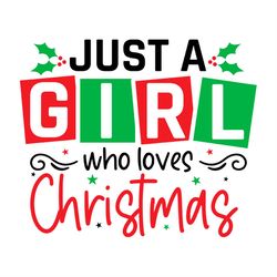 Just A Girl Who Loves Christmas SVG PNG