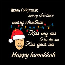 Merry Christmas Kiss My Ass Kiss Your Ass Happy Hanukkah SVG PNG