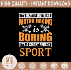 It's okay if you think motor racing boring SVG, Commercial Licence, Clip Art, Cut File for Silhouette and Cricut, Cyclin