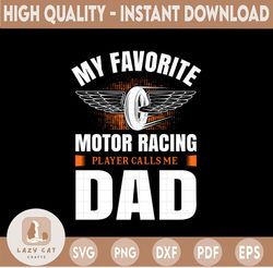 My Favorite Motor Racing SVg, Player calls me Dad svg Commercial Licence, Clip Art, Cut File for Silhouette and Cricut,
