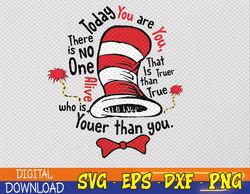 Today You Are You That Is Truer Than True Svg, Eps, Png, Dxf, Digital Download