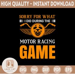 I'm Sorry For What I Did During The Motor Racing Game Love motor racing Svg, Sports Svg, moto racer Svg