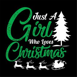 Just A girl who loves Christmas SVG PNG