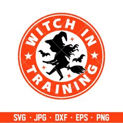 Witch In Training Starbucks Svg, Halloween Svg, Coffee Svg, Witch Svg, Cricut, Silhouette Cut File