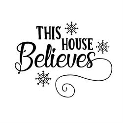 This house believes silhouette SVG, house SVG