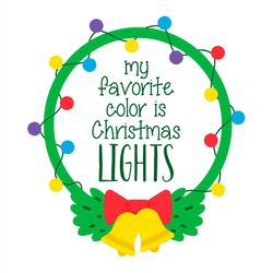 My Favorite Color Is Christmas Light SVG, Christmas Light SVG PNG