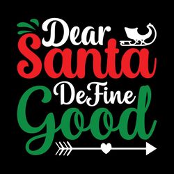 Dear Santa Define Good Heart Arrow SVG PNG, Christmas Sayings SVG