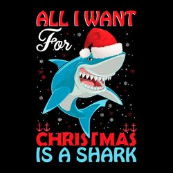 All I Want for Christmas Is a Shark Santa Hat SVG PNG