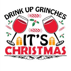 Drink Up Grinches It's Christmas Candy Christmas Holly Berry SVG PNG