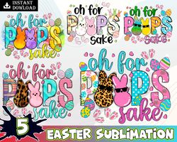 5 Easter Bundle Png, Oh For Peeps Sake Png, Easter Bunny Png, Happy Easter Png, Easter Sublimation Png