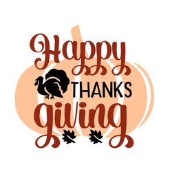 Happy thanksgiving SVG PNG, pumpkin SVG, turkey SVG