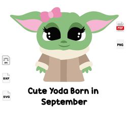 Cute Yoda Born In September, Birthday SVG, Birthday In September, Baby Yoda Svg, Yoda, Yoda Shirt, Star Wars Svg, Septem