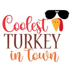 Coolest turkey in town SVG PNG, turkey face SVG, thankful SVG