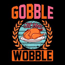 Gobble til you wobble SVG PNG, cocked turkey SVG, Leafy Wreath SVG