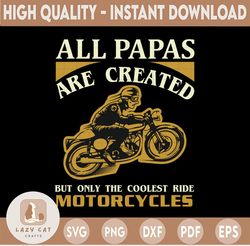 All papas are created SVG, but only the coolest ride motorcycle Racing svg design,Racing cut file,Racing svg file for cr