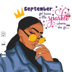 September Girl Leaves A Little Sparkle Wherever She Goes, September Birthday Svg, Black Girl, Black Girl Magic, Birthday