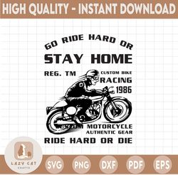 Ride hard or Stay Home  SVG DXF png jpeg, Motocross Clip Art, Dirtbike Clipart, Riding Svg, Motorcross Decor, Boys T svg