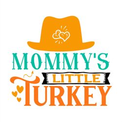 Mommy's little turkey SVG PNG, cowboy hat SVG, mommy SVG