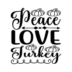 Peace love turkey silhouette SVG, pumpkin SVG, love turkey SVG