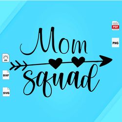 Mom squad, mom Svg,Gift For mom, mom Gift Svg, mom Shirt Svg, Mom Svg, Mom Gift, Mom Gift Ideas, mommy Gift Ideas, mom B