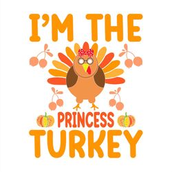 I'm The Princess Turkey Funny Saying SVG PNG