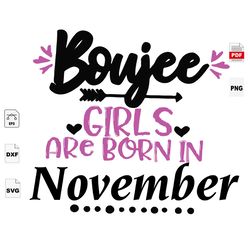 Girls Are Born In November, November Birthday Svg, November Girl, Boujee Birthday, Birthday In August, November Svg, Bou