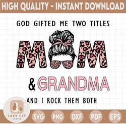 God Gifted Me Two Titles Mom And Grandma And I Rock Them Both PNG, Leopard Bandana,Woman With Glasses PNG Sublimation,Di