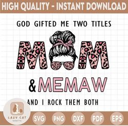 Mom and Memaw Png, God Gifted Me Two Titles, Mom And Grandma, Moms Png, Mother's Day Png, Grandma Png, Sublimation, Leop