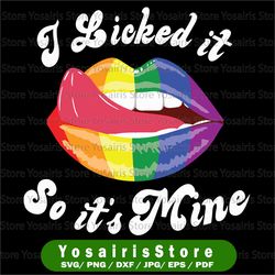 I licked It So Its Mine PNG, Lesbian Pride, Freedom, Lgbt Be Kind PNG, Rainbow Lips, Digital Download