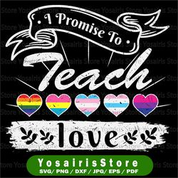 I Promise To Teach Love Png- Trans - Black - Pride - Brown - Autism, LGBT Png, Different Love Png, My LGBT Love Png,
