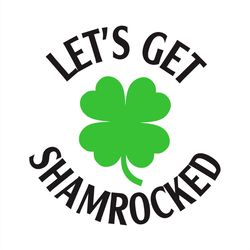 Let's Get Shamrocked Green SVG PNG, Happy St.Patricks Day SVG