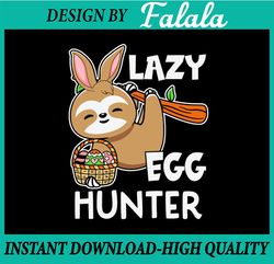 Lazy Egg Hunter SVG, Egg Hunter, Easter Egg Hunter Png, Sublimation , Easter Png, Digital download