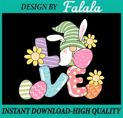 Easter svg, Easter Gnome svg, Easter Love svg, Easter Sublimation, Easter Shirt Design, Easter Png, Digital download