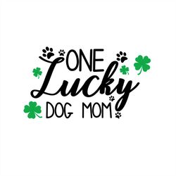 One Lucky Dog Mom Lucky Clover Dog Paw SVG PNG