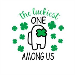 The Luckiest One Among Us SVG PNG