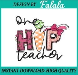 Teacher Easter PNG, One Hip Teacher PNG, Easter Bunny Sublimation, Easter Png, Digital download
