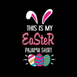 This Is My Easter Pajama Shirt Bunny Eggs SVG PNG