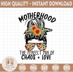 Motherhood PNG, The perfect Mix Of Chaos Plus Love, file Print, Sublimation