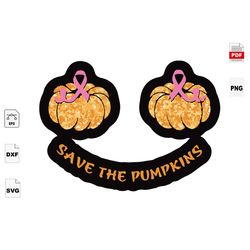 Save The Pumpkin, Breast Cancer Svg, Pumpkin, Pumpkin Svg, Breast Cancer Svg, Cancer Awareness, Cancer Svg, Cancer Ribbo