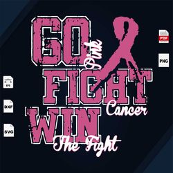 Go Fight Win Cancer, Breast Cancer Gift, Breast Cancer Svg, Cancer Awareness, Cancer Ribbon Svg, Breast Cancer Ribbon, B