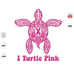 I Turtle Pink, Breast Cancer Svg, Turtle Svg, Pink Turtle Shirts, Cancer Awareness, Cancer Svg, Cancer Ribbon Svg, Cance