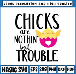 Chicks Are Nothin But Trouble Svg, Easter Svg, Png, Chicks Svg, Are Nothin Svg, Easter Bunny, Digital Download