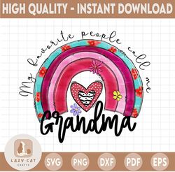 My Favorite People call Me Grandma PNG, Grandma Rainbow PNG, File Fpr Sublimation, My favorite People