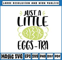 Just a Little Eggstra svg, Easter svg, Easter svg Files, Easter svg Kids, Easter svg, Easter Bunny, Digital Download