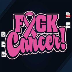 fck cancer, breast cancer svg, cancer awareness, cancer svg, cancer ribbon svg, cancer ribbon svg, cancer gift, cancer s