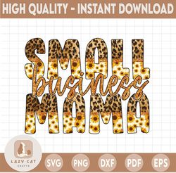 Small Business Mama Sunflower PNG, Print File for Sublimation Or Print, Funny Mom, Mother's Day, Mama, Mom Boss, Mom Of