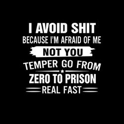 I Avoid Shit Because I'm Afraid Of Me Not You Temper Go From SVG PNG